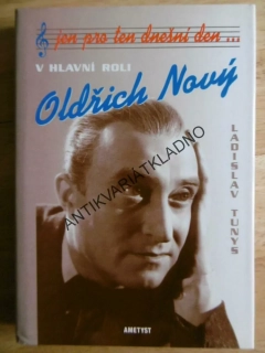 V HLAVNÍ ROLI OLDŘICH NOVÝ, LADISLAV TUNYS, **an