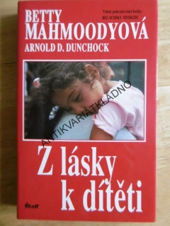 Z LÁSKY K DÍTĚTI, BETTY MAHMOODYOVÁ, DUNCHOCK, **an