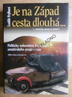JE NA ZÁPAD CESTA DLOUHÁ... (ZBYTEČNÁ, MARNÁ JE TOUHA?) LUDĚK FRÝBORT, **an