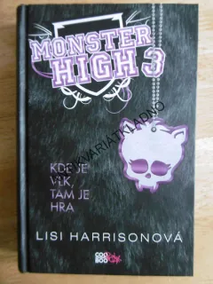 MONSTER HIGH 3.,KDE JE VLK, TAM JE HRA, LISI HARRISONOVÁ, **an