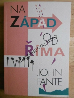 NA ZÁPAD OD ŘÍMA, JOHN FANTE, **an