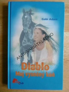 DIABLO MŮJ VYSNĚNÝ KŮŇ, GABI ADAM, **an