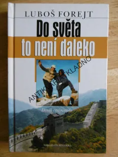DO SVĚTA TO NENÍ DALEKO, LUBOŠ FOREJT-autogram, DENÍK CESTOVATELE, **an