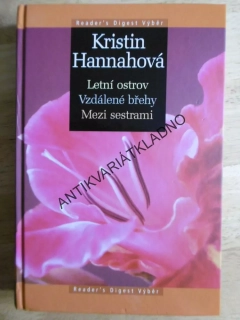 3X : KRISTIN HANNAHOVÁ, READERS DIGEST VÝBĚR, **an