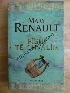 PÍSNÍ TĚ CHVÁLÍM, MARY RENAULT, **an
