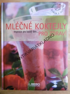 MLÉČNÉ KOKTEJLY, PRO ZDRAVÍ, INSPIRACE PRO KAŽDÝ DEN..., KUCHAŘKA RECEPTY, **an