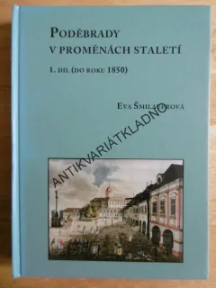 PODĚBRADY V PROMĚNÁCH STALETÍ, 1. DÍL DO ROKU 1850, ŠMILAUREOVÁ, **an