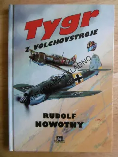 TYGR Z VOLCHOVSTROJE, RUDOLF NOWOTNY, **an