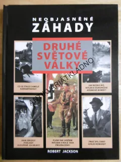 NEOBJASNĚNÉ ZÁHADY DRUHÉ SVĚTOVÉ VÁLKY, R. JACKSON, **an