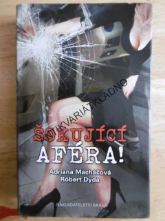 ŠOKUJÍCÍ AFÉRA! ADRIANA MACHÁČOVÁ, ROBERT DYDA, **an
