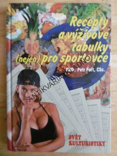 RECEPTY A VÝŽIVOVÉ TABULKY PRO SPORTOVCE , FOŘT, KULTURISTIKA, **an