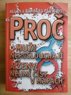 PROČ MUŽI NEPOSLOUCHAJÍ A ŽENY NEUMĚJÍ ČÍST V MAPÁCH, ALLAN A BARBARA PEASOVI, **an