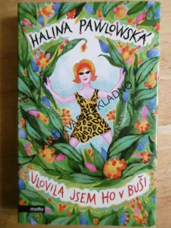 ULOVILA JSEM HO V BUŠI, HALINA PAWLOWSKÁ, **an