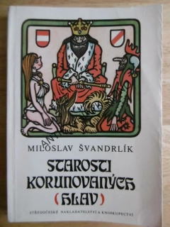 STAROSTI KORUNOVANÝCH HLAV, ŠVANDRLÍK, NEPRAKTA, **an