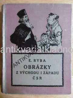 OBRÁZKY Z VÝCHODU I ZÁPADU ČSR, E. RYBA, **an