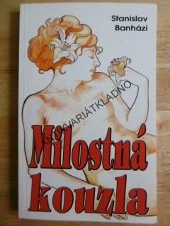 MILOSTNÁ KOUZLA, STANISLAV BANHÁZI, **an