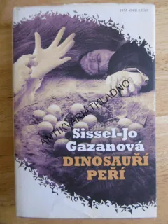 DINOSAUŘÍ PEŘÍ, SISSEL-JO GAZANOVÁ, **an