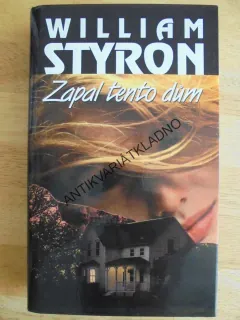 ZAPAL TENTO DŮM, WILLIAM STYRON, **an