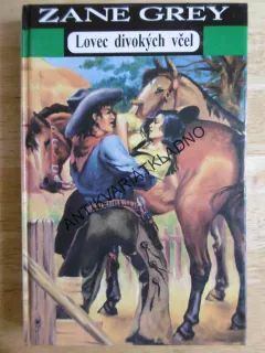 LOVEC DIVOKÝCH VČEL, ZANE GREY, ŠAMAJ, GLAJC, **an