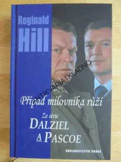 PŘÍPAD MILOVNÍKA RŮŽÍ, DALZIEL A PASCOE, REGINALD HILL, **an