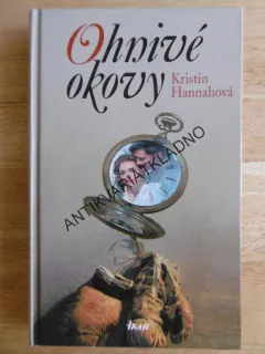 OHNIVÉ OKOVY, KRISTIN HANNAHOVÁ, **an