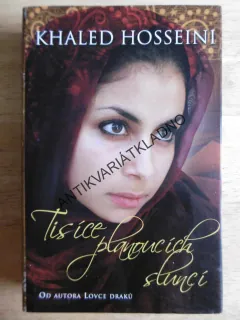 TISÍCE PLANOUCÍCH SLUNCÍ, KHALED HOSSEINI, **an