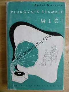 PLUKOVNÍK BRAMBLE MLČÍ, ANDRÉ MAUROIS, FRANTIŠEK MUZIKA, 1947, **an