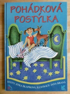 POHÁDKOVÁ POSTÝLKA, JITKA ŠKÁPÍKOVÁ, JANA BRANÁ, **an