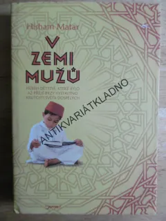 V ZEMI MUŽŮ, HISHAM MATAR, **an