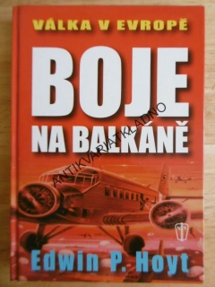 VÁLKA V EVROPĚ, BOJE NA BALKÁNĚ, EDWIN P. HOYT, **an
