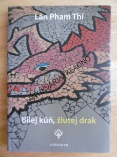 BÍLEJ KŮŇ, ŽLUTEJ DRAK, LAN PHAM THI, **an