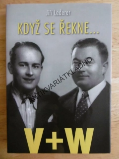 KDYŽ SE ŘEKNE ... V+W, JAN WERICH, JIŘÍ VOSKOVEC, JIŘÍ LEDERER