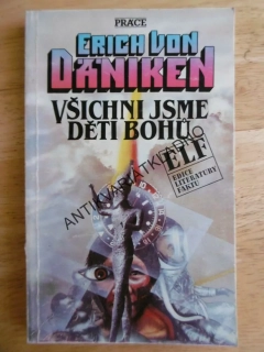 VŠICHNI JSME DĚTI BOHŮ, ERICH VON DÄNIKEN, **an