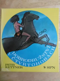 DOBRODRUŽSTVÍ V ČTVRTOHORÁCH, PETR KETTNER, **an