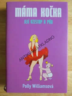 MÁMA KOČKA, JEJÍ VZESTUP A PÁD, POLLY WILLIAMSOVÁ, **an