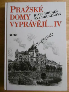PRAŽSKÉ DOMY VYPRÁVĚJÍ.... 4., JOSEF HRUBEŠ, EVA HRUBEŠOVÁ, **an