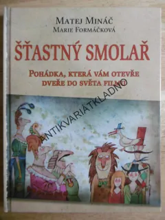 ŠŤASTNÝ SMOLAŘ, MATĚJ MINÁČ, MARIE FORMÁČKOVÁ, ADOLF BORN, **an