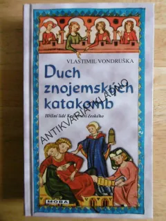 DUCH ZNOJEMSKÝCH KATAKOMB, VLASTIMIL VONDRUŠKA, **an