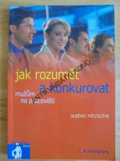 JAK ROZUMĚT A KONKUROVAT MUŽŮM NA PRACOVIŠTI, NITZSCHE, **an