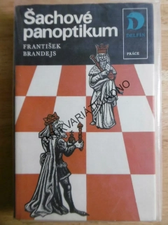 ŠACHOVÉ PANOPTIKUM, FRANTIŠEK BRANDEJS, ŠACHY, 1973, **an