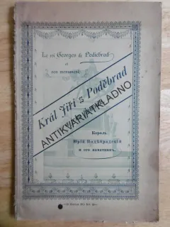 KRÁL JIŘÍ Z PODĚBRAD A JEHO POMNÍK, PODĚBRADY 1891