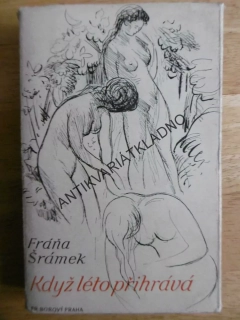 KDYŽ LÉTO PŘIHRÁVÁ, FRÁŇA ŠRÁMEK, 1944, **an