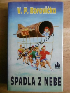 SPADLA Z NEBE, VÁCLAV PAVEL BOROVIČKA, **an