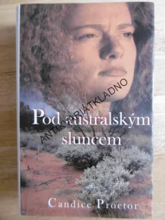 POD AUSTRALSKÝM SLUNCEM, CANDICE PROCTOR, **an