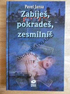 ZABIJEŠ, POKRADEŠ, ZESMILNÍŠ, PAVEL JANSA, **an
