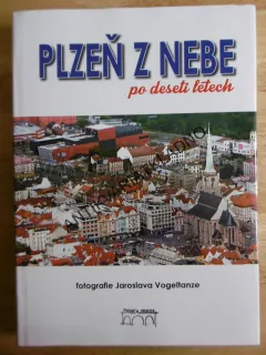 PLZEŇ Z NEBE PO DESETI LETECH, JAROSLAV VOGELTANZE,, **an