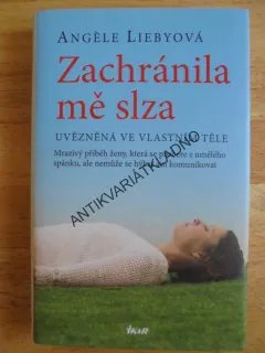 ZACHRÁNILA MĚ SLZA, UVĚZNĚNÁ VE VLASTNÍM TĚLE,LIEBYOVÁ, **an