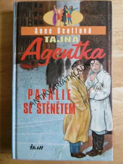 TAJNÁ AGENTKA, PATÁLIE SE ŠTĚNĚTEM, ANNE SCOTTOVÁ, **an