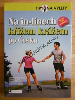 NA IN-LINECH KŘÍŽEM KRÁŽEM PO ČESKU, TIPY NA VÝLETY, **an