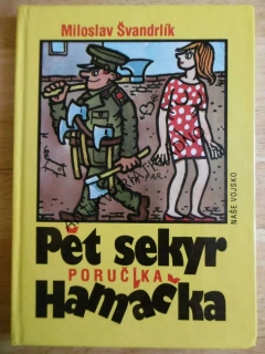 PĚT SEKYR PORUČÍKA HAMÁČKA, ŠVANDRLÍK, NEPRAKTA, **an